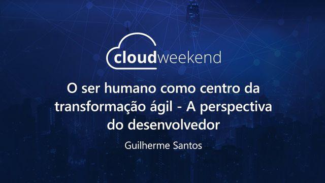 O ser humano como centro da transformação ágil - Guilherme Santos