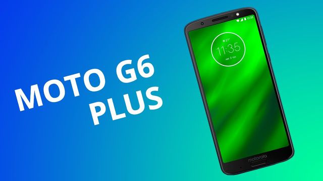 Motorola Moto G6 Plus [Análise / Review]