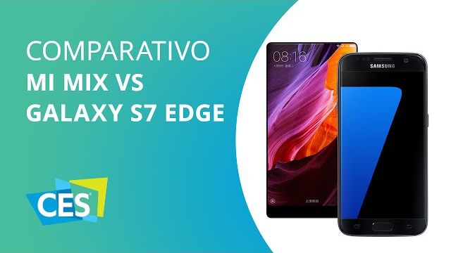 Xiaomi Mi Mix vs Samsung Galaxy S7 Edge [Comparativo]