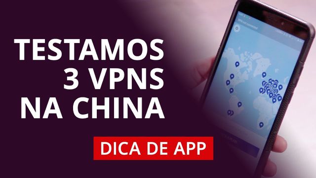 Testamos 3 VPNs na China #DicaDeApp