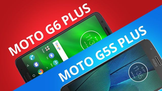 Comparativo | Moto G5S Plus vs Moto G6 Plus