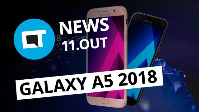 Galaxy A5 2018 pode estar no forno; Começou a BGS 2017 e+ [CT News]