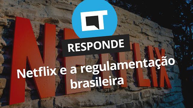 Netflix e regulamentação brasileira [CT Responde]
