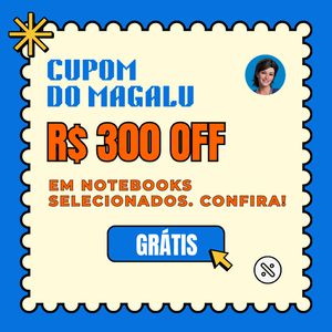 Cupom Magazine Luiza: R$ 300 OFF em notebooks selecionados com código exclusivo do Canaltech