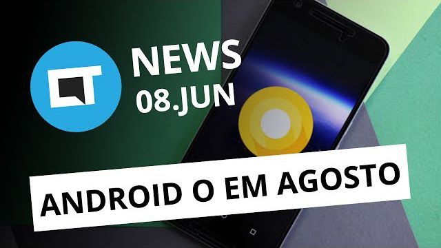 Android O em agosto; Galaxy Note 8 sem sensor; Sonegação em videogames [CT News]