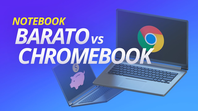 Chromebook ou um notebook barato: qual vale mais a pena comprar?
