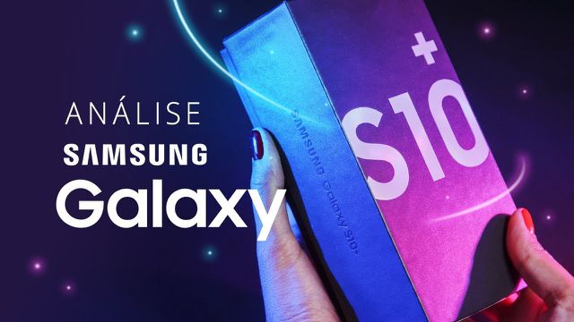 Análise | Samsung Galaxy S10+: a melhor tela em um smartphone