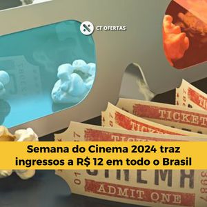 Semana do Cinema 2024 traz ingressos a R$ 12 em todo o Brasil | Leia mais na matéria