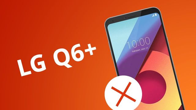 5 motivos para NÃO comprar o LG Q6+