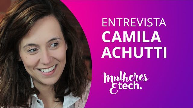 Camila Achutti, cofundadora da plataforma educacional MasterTech [Mulheres & Tec
