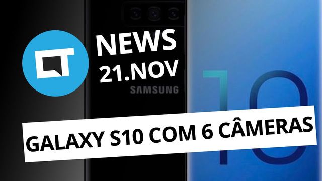 Galaxy S10 com seis câmeras; BLU deixa de usar marca VIVO  e + [CT News]