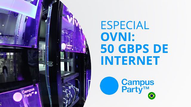 OVNI: a estrutura que fornece 50 Gbps de internet [Especial | Campus Party 2015]