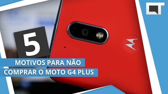 Moto G4 Plus: 5 motivos para NÃO comprar o novo aparelho da Lenovo