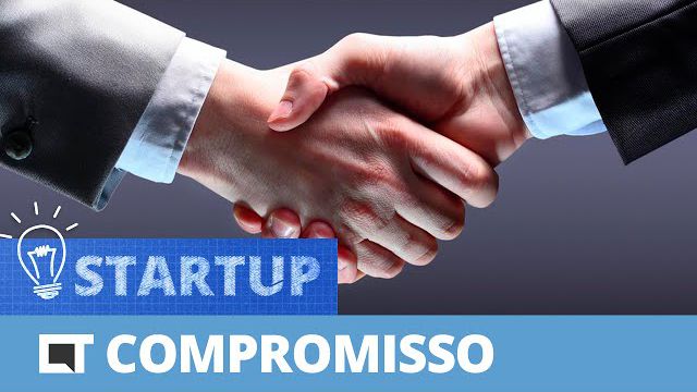 A importância da palavra COMPROMISSO [Canaltech Startup #20]