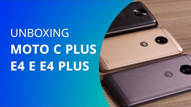 Moto C Plus, E4 e E4 Plus [Unboxing] - Canaltech