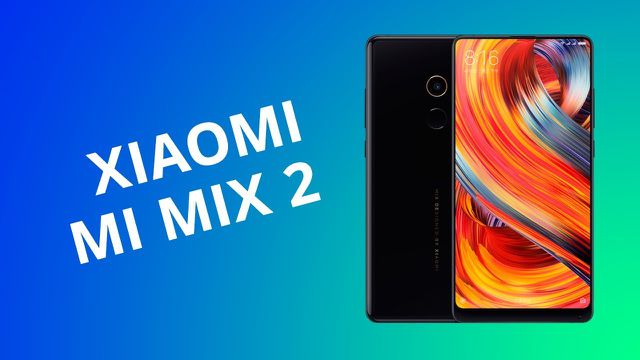 Xiaomi Mi Mix 2 [Análise / Review]