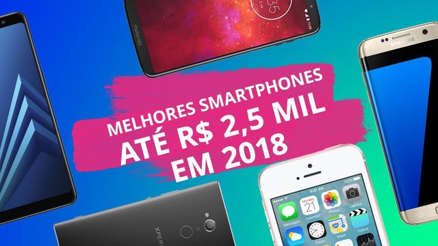 Os melhores smartphones até R$ 2.500 em 2018