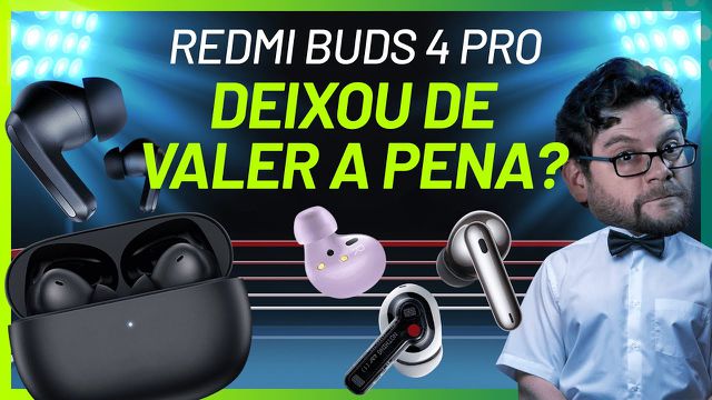Redmi Buds 4 Pro: completo e acessível, mas com um "problema de concorrência"