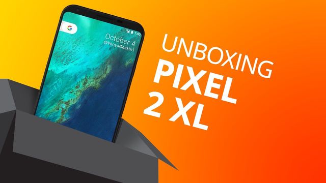 Pixel 2 XL [Unboxing e Primeiras impressões]