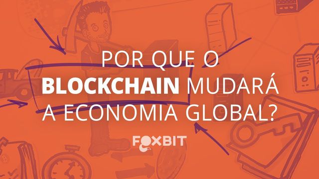 Bitcoin | Por que o blockchain mudará a economia global
