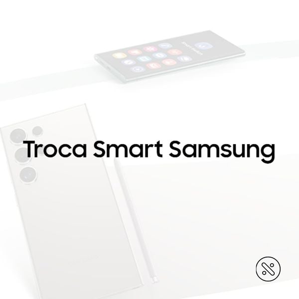 Troca Smart Samsung: veja como ganhar desconto com o seu aparelho usado | LEIA A DESCRIÇÃO