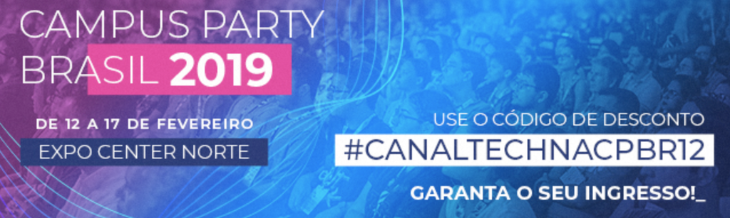 Campus Party 2019 | Começou a 12ª edição do evento imersivo de tecnologia