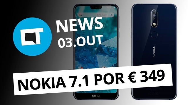 Nokia 7.1: preços e detalhes; iOS 12.1 corrige bugs do iPhone XS e + [CT News]