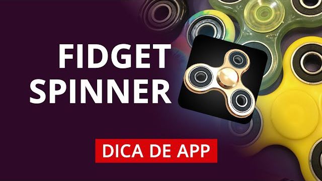 Fidget Spinner: melhores aplicativos  [#DicaDeApp]