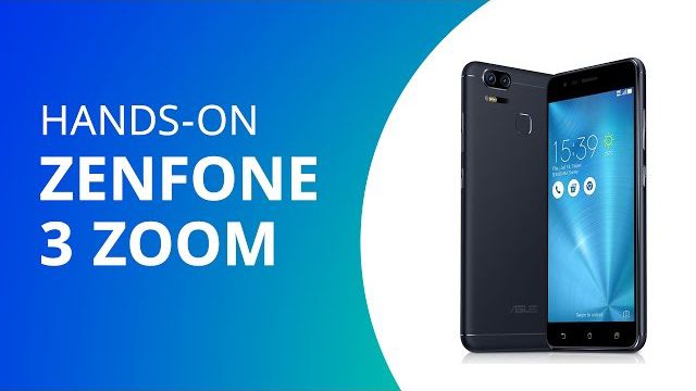 Zenfone 3 Zoom [Hands-on ASUS OnBoard]